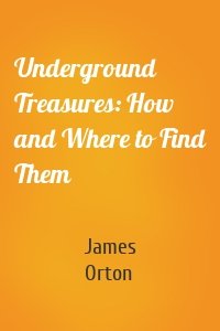 Underground Treasures: How and Where to Find Them