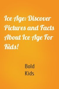 Ice Age: Discover Pictures and Facts About Ice Age For Kids!
