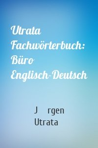 Utrata Fachwörterbuch: Büro Englisch-Deutsch