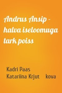 Andrus Ansip - halva iseloomuga tark poiss