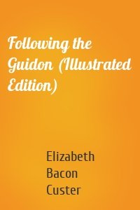 Following the Guidon (Illustrated Edition)