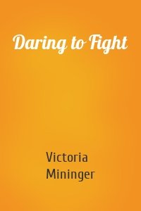 Daring to Fight