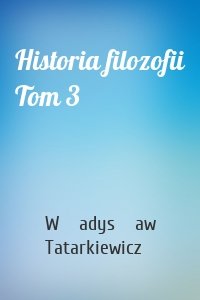 Historia filozofii Tom 3