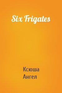 Six Frigates