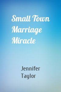 Small Town Marriage Miracle