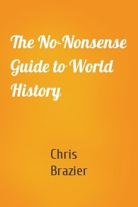 The No-Nonsense Guide to World History