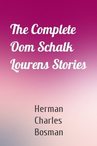 The Complete Oom Schalk Lourens Stories