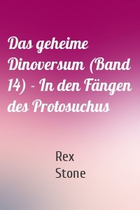 Das geheime Dinoversum (Band 14) - In den Fängen des Protosuchus