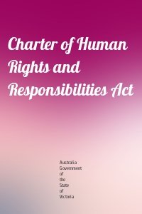 Charter of Human Rights and Responsibilities Act