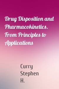 Drug Disposition and Pharmacokinetics. From Principles to Applications