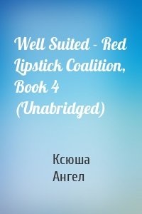 Well Suited - Red Lipstick Coalition, Book 4 (Unabridged)