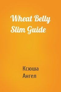 Wheat Belly Slim Guide