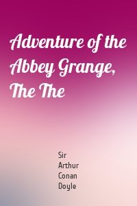 Adventure of the Abbey Grange, The The
