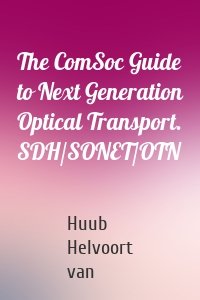 The ComSoc Guide to Next Generation Optical Transport. SDH/SONET/OTN