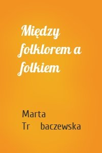 Między folklorem a folkiem