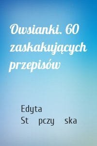 Owsianki. 60 zaskakujących przepisów