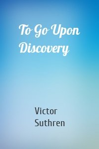 To Go Upon Discovery