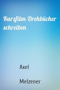 Kurzfilm-Drehbücher schreiben