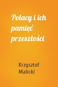 Polacy i ich pamięć przeszłości