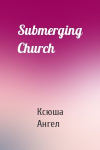 Submerging Church