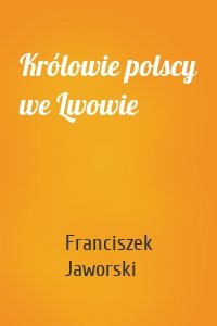 Królowie polscy we Lwowie