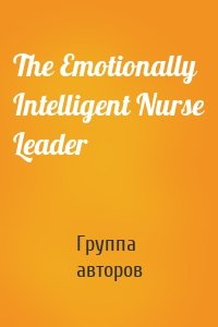 The Emotionally Intelligent Nurse Leader