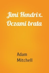 Jimi Hendrix. Oczami brata