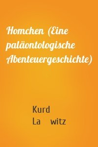 Homchen (Eine paläontologische Abenteuergeschichte)