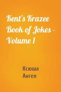 Kent's Krazee Book of Jokes - Volume 1