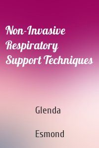 Non-Invasive Respiratory Support Techniques