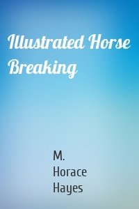 Illustrated Horse Breaking