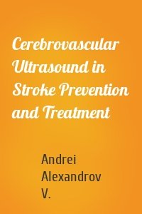 Cerebrovascular Ultrasound in Stroke Prevention and Treatment