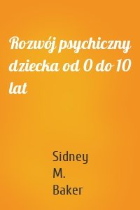 Rozwój psychiczny dziecka od 0 do 10 lat