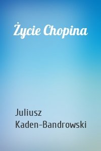 Życie Chopina