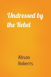 Undressed by the Rebel