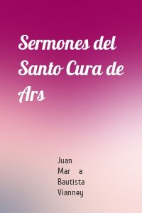 Sermones del Santo Cura de Ars