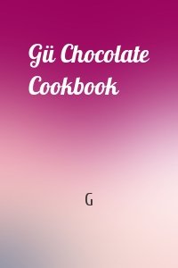 Gü Chocolate Cookbook