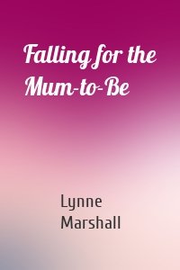 Falling for the Mum-to-Be