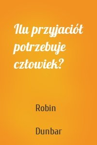 Ilu przyjaciół potrzebuje człowiek?