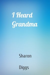 I Heard Grandma