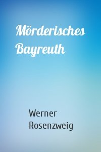 Mörderisches Bayreuth