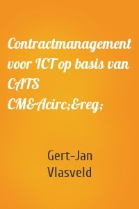 Contractmanagement voor ICT op basis van CATS CM&Acirc;&reg;