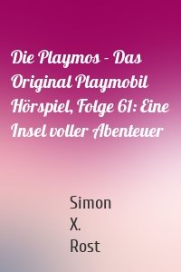 Die Playmos - Das Original Playmobil Hörspiel, Folge 61: Eine Insel voller Abenteuer