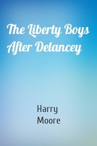 The Liberty Boys After Delancey