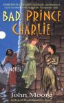 Джон Мур - Плохой Принц Чарли