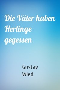 Die Väter haben Herlinge gegessen