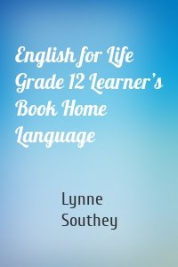 English for Life Grade 12 Learner’s Book Home Language