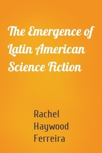 The Emergence of Latin American Science Fiction