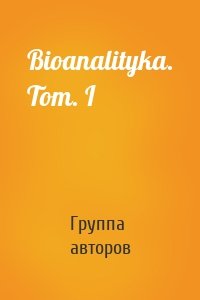 Bioanalityka. Tom. I