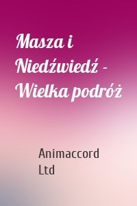 Masza i Niedźwiedź - Wielka podróż